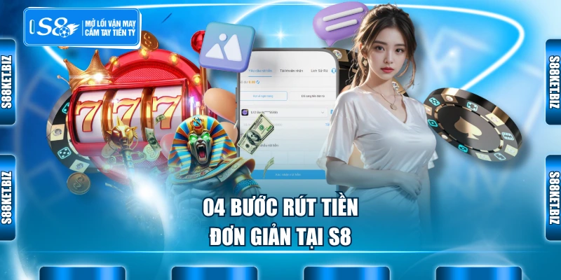04 bước rút tiền đơn giản tại S8
