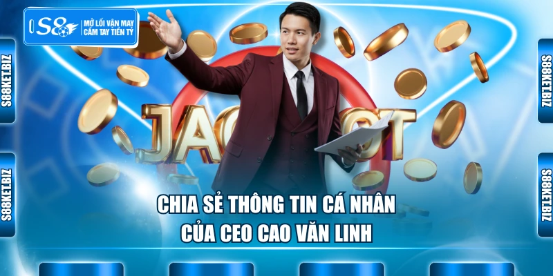 Chia sẻ thông tin cá nhân của CEO Cao Văn Linh