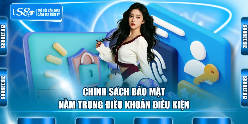 Chính sách bảo mật nằm trong điều khoản điều kiện