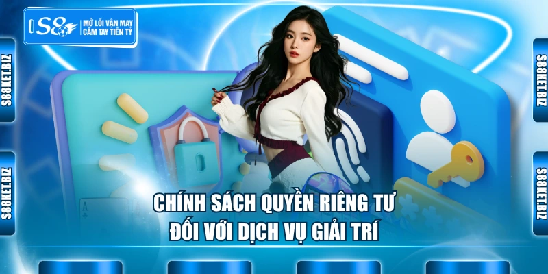 Chính sách quyền riêng tư đối với dịch vụ giải trí