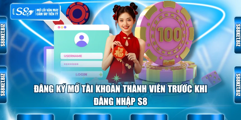 Đăng ký mở tài khoản thành viên trước khi đăng nhập S8