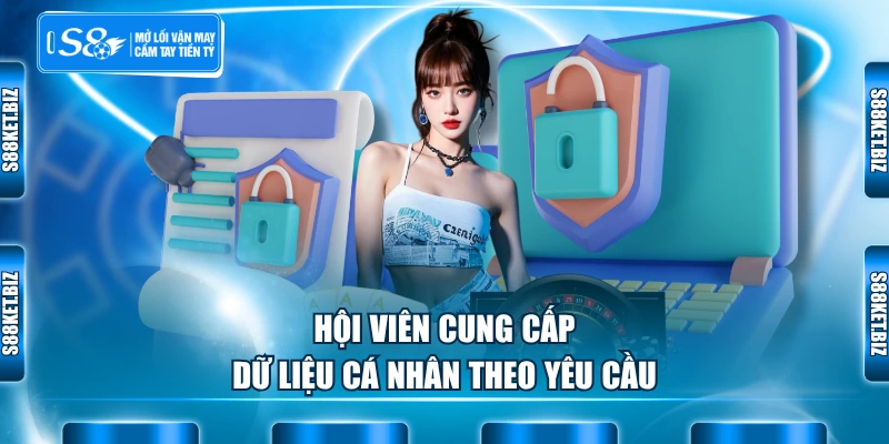 Hội viên cung cấp dữ liệu cá nhân theo yêu cầu