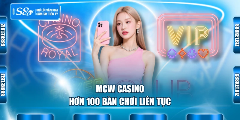 MCW casino hơn 100 bàn chơi liên tục