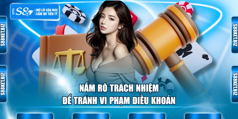 Nắm rõ trách nhiệm để tránh vi phạm điều khoản