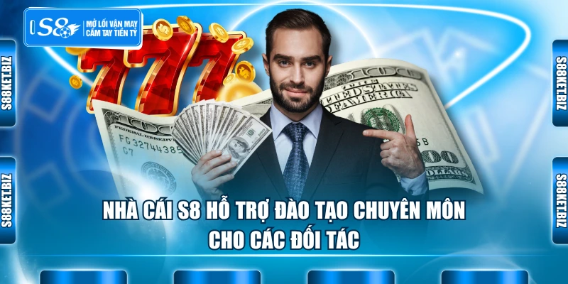Nhà cái S8 hỗ trợ đào tạo chuyên môn cho các đối tác