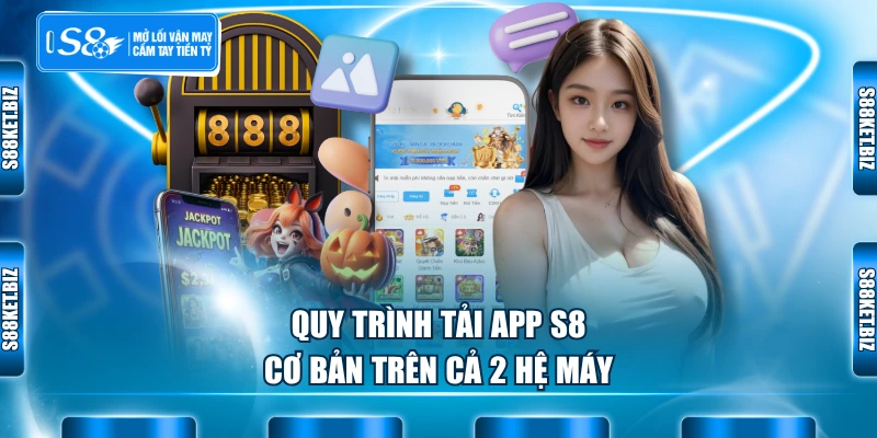 Quy trình tải app S8 cơ bản trên cả 2 hệ máy