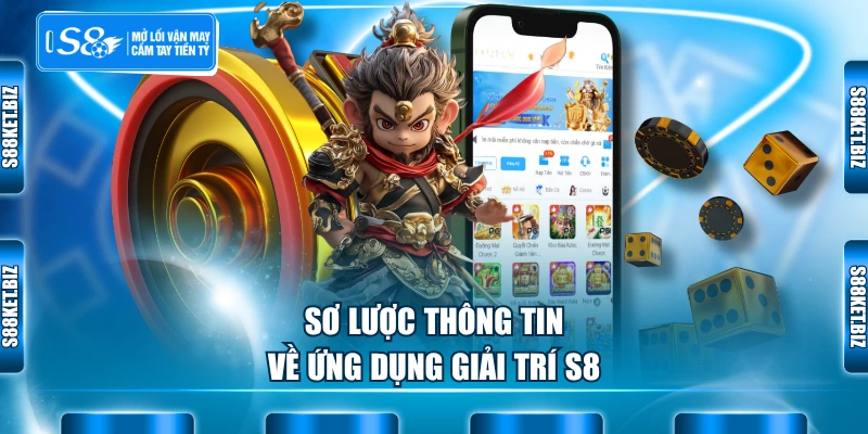 Sơ lược thông tin về ứng dụng giải trí S8