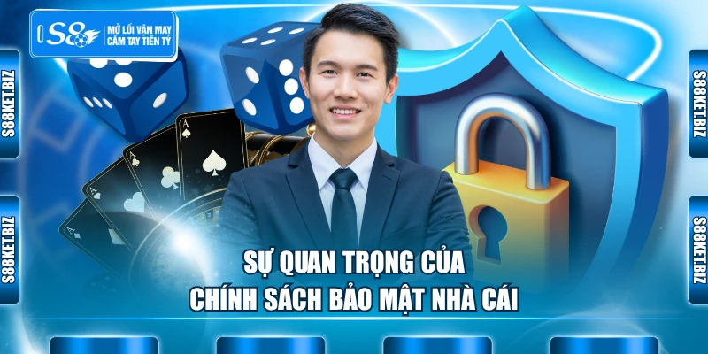 Sự quan trọng của chính sách bảo mật nhà cái