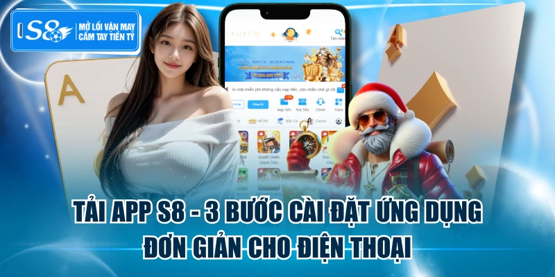 Tải App S8 - 3 Bước Cài Đặt Ứng Dụng Đơn Giản Cho Điện Thoại