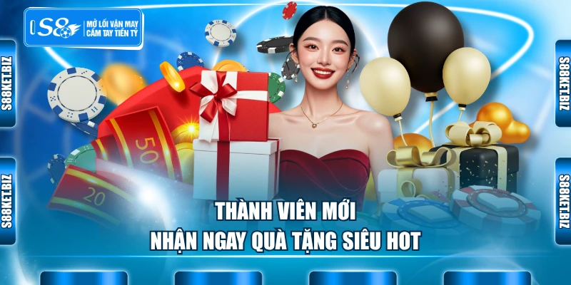 Thành viên mới nhận ngay quà tặng siêu hot