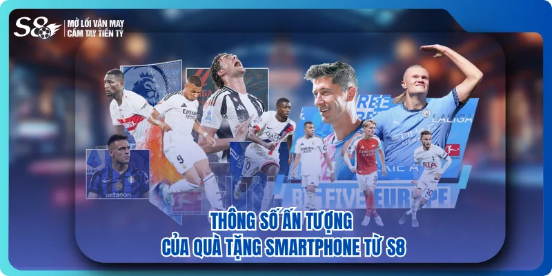 Thông số ấn tượng của quà tặng smartphone từ S8